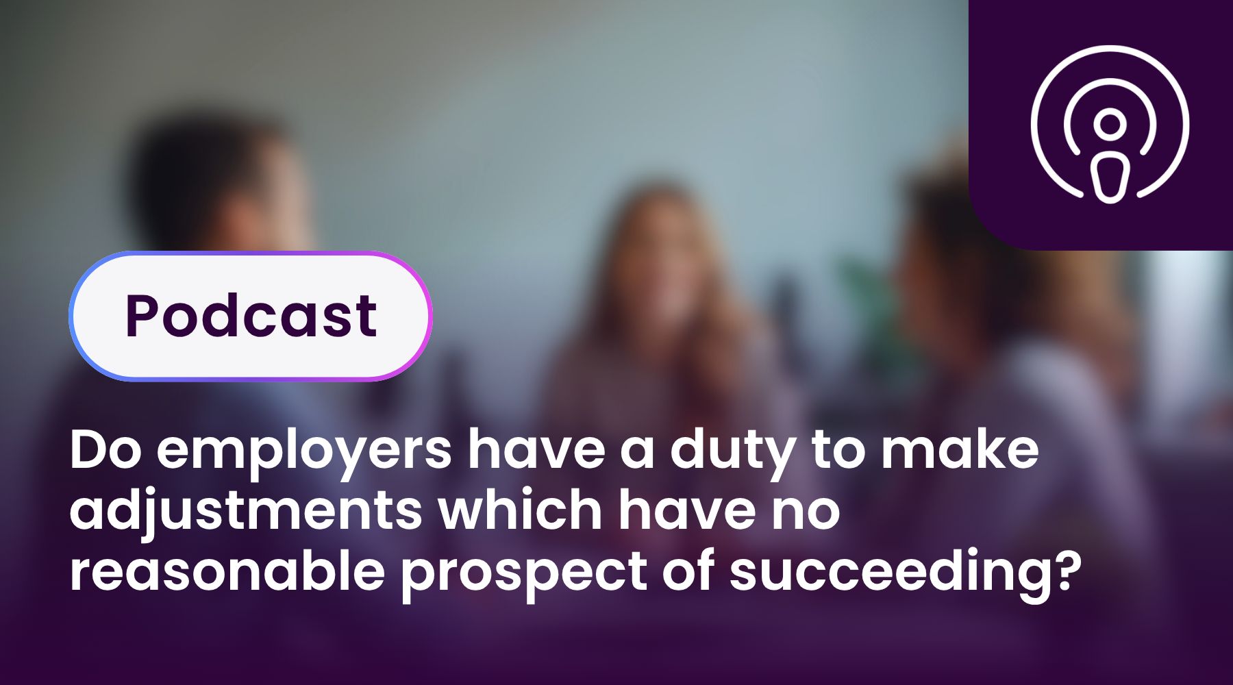 Do employers have a duty to make adjustments which have no reasonable prospect of succeeding?