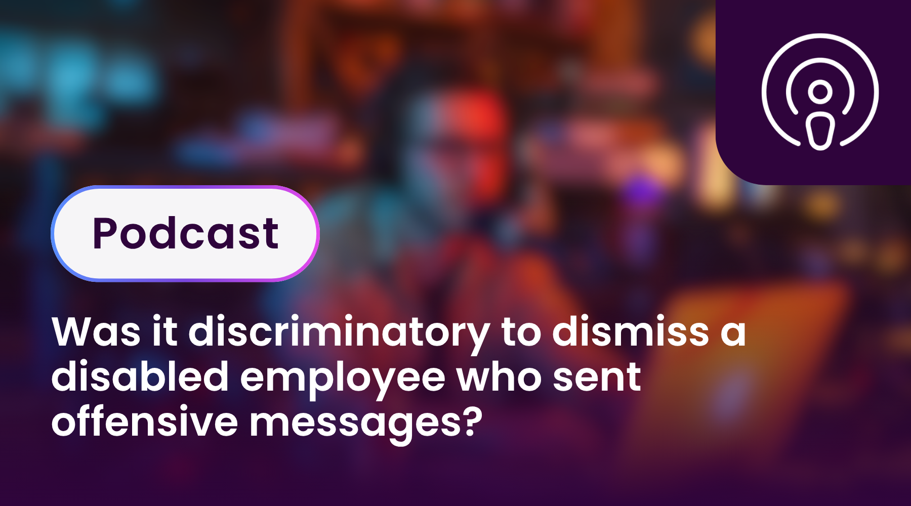 Was it discriminatory to dismiss a disabled employee who sent offensive messages?