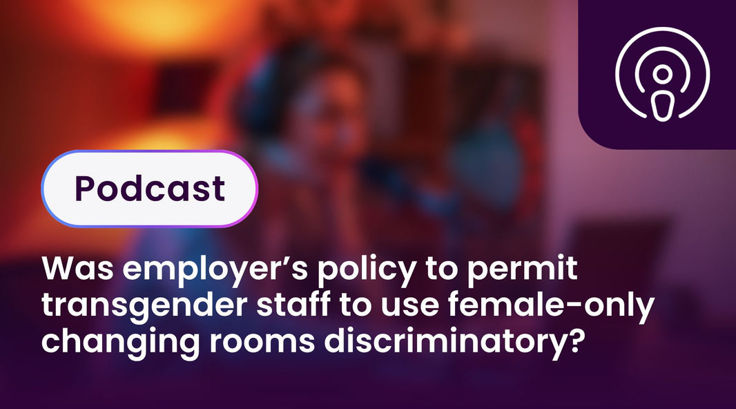 Was employer’s policy to permit transgender staff to use female-only changing rooms discriminatory?