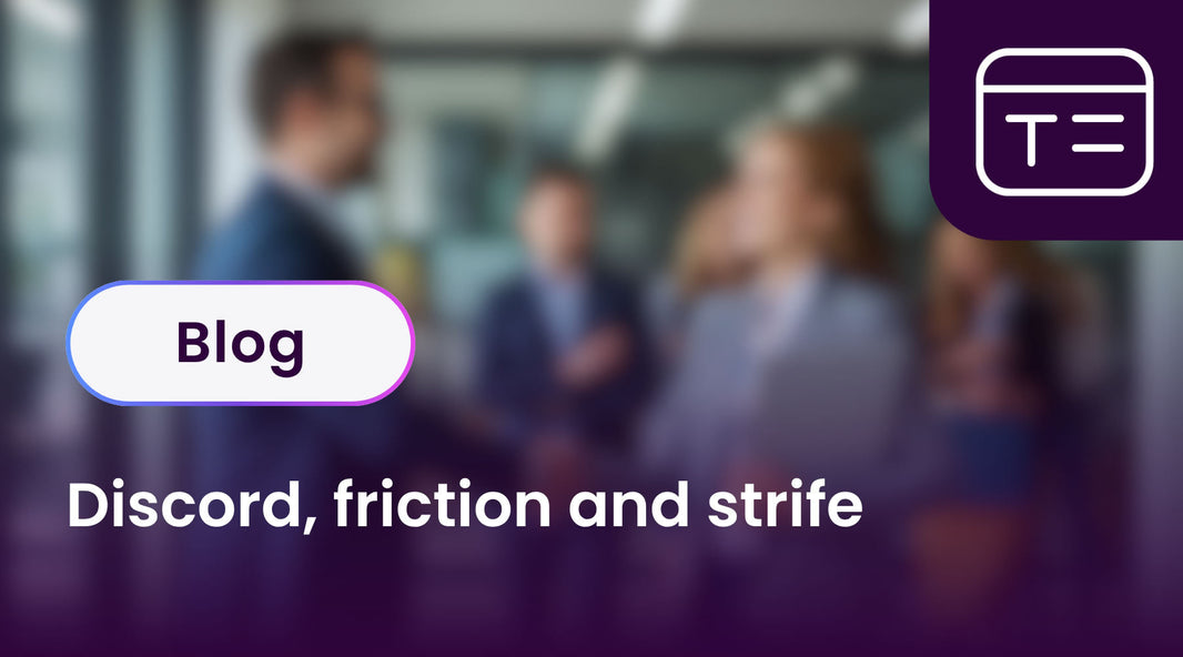 Discord, friction and strife