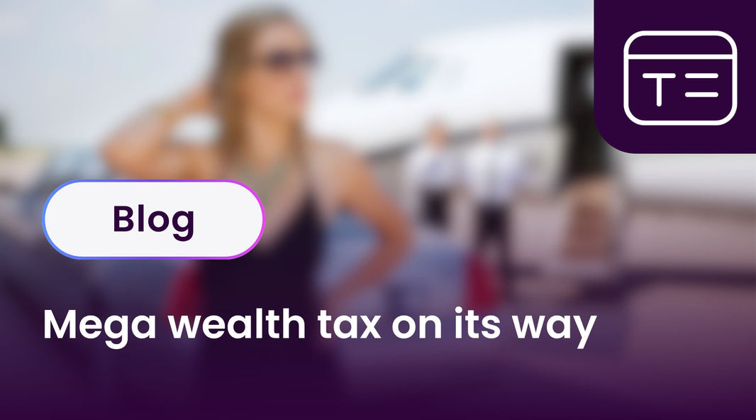 Mega wealth tax on its way