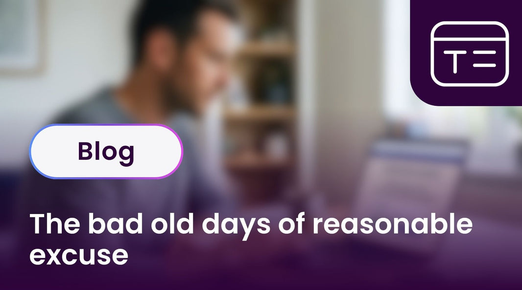 The bad old days of reasonable excuse