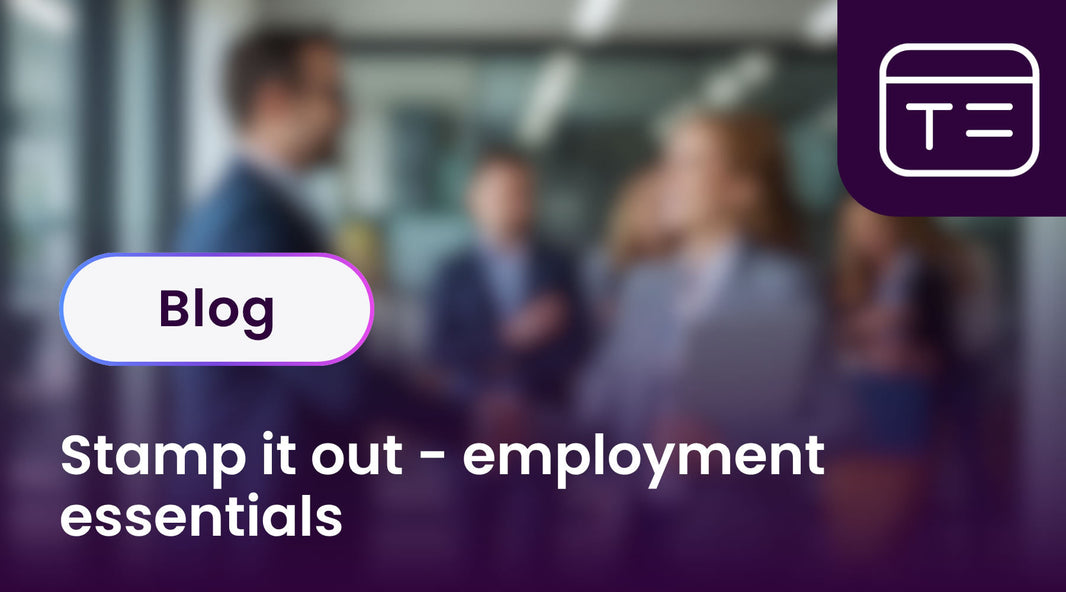 Stamp it out – Employment Essentials
