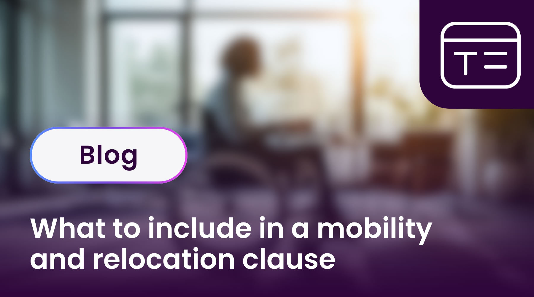 What to include in a mobility and relocation clause