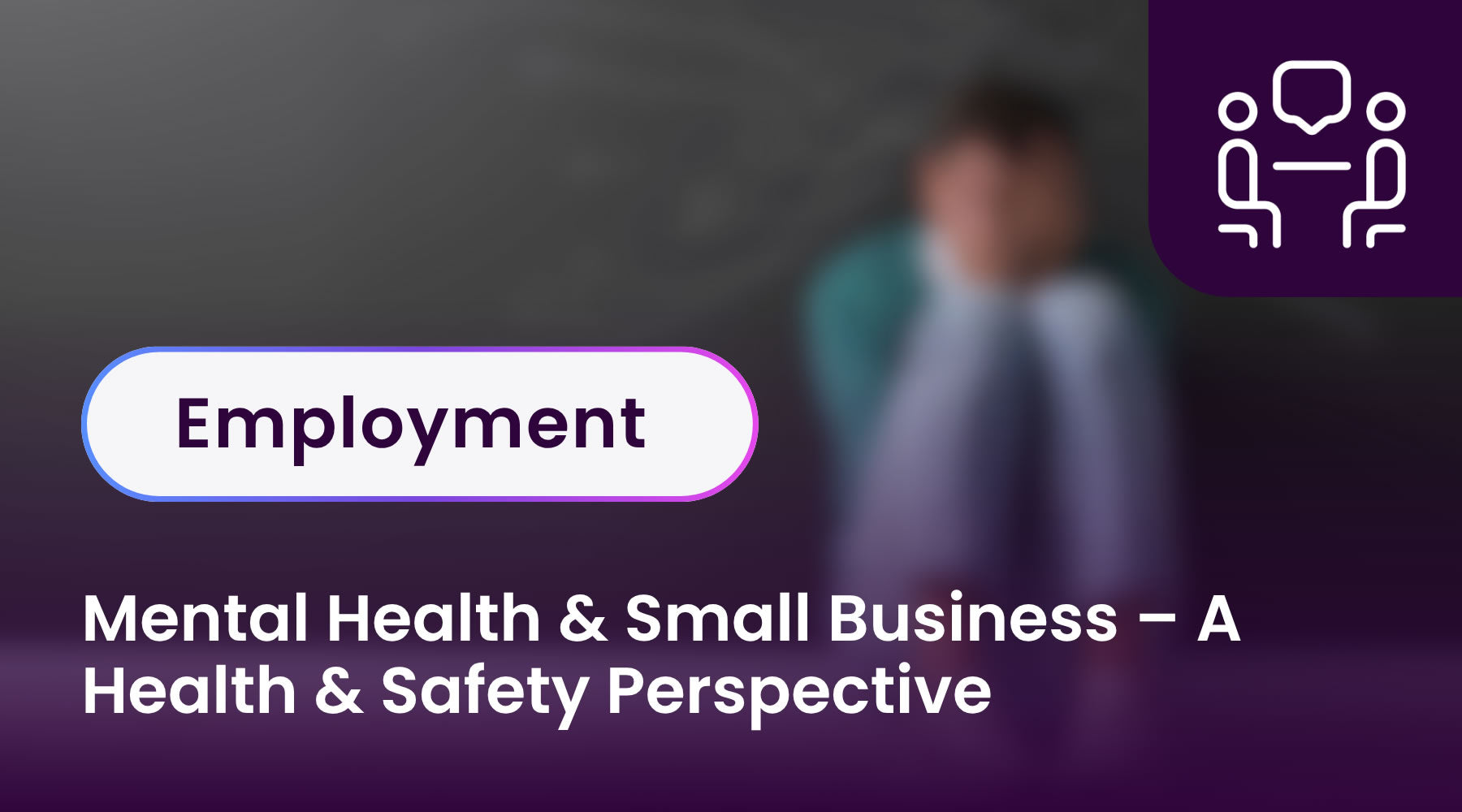 Mental Health & Small Business – A Health & Safety Perspective