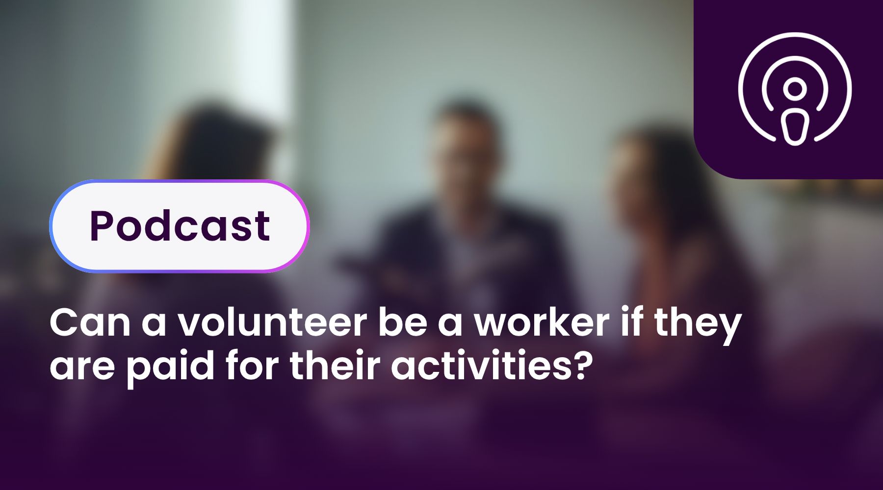 Can a volunteer be a worker if they are paid for their activities?