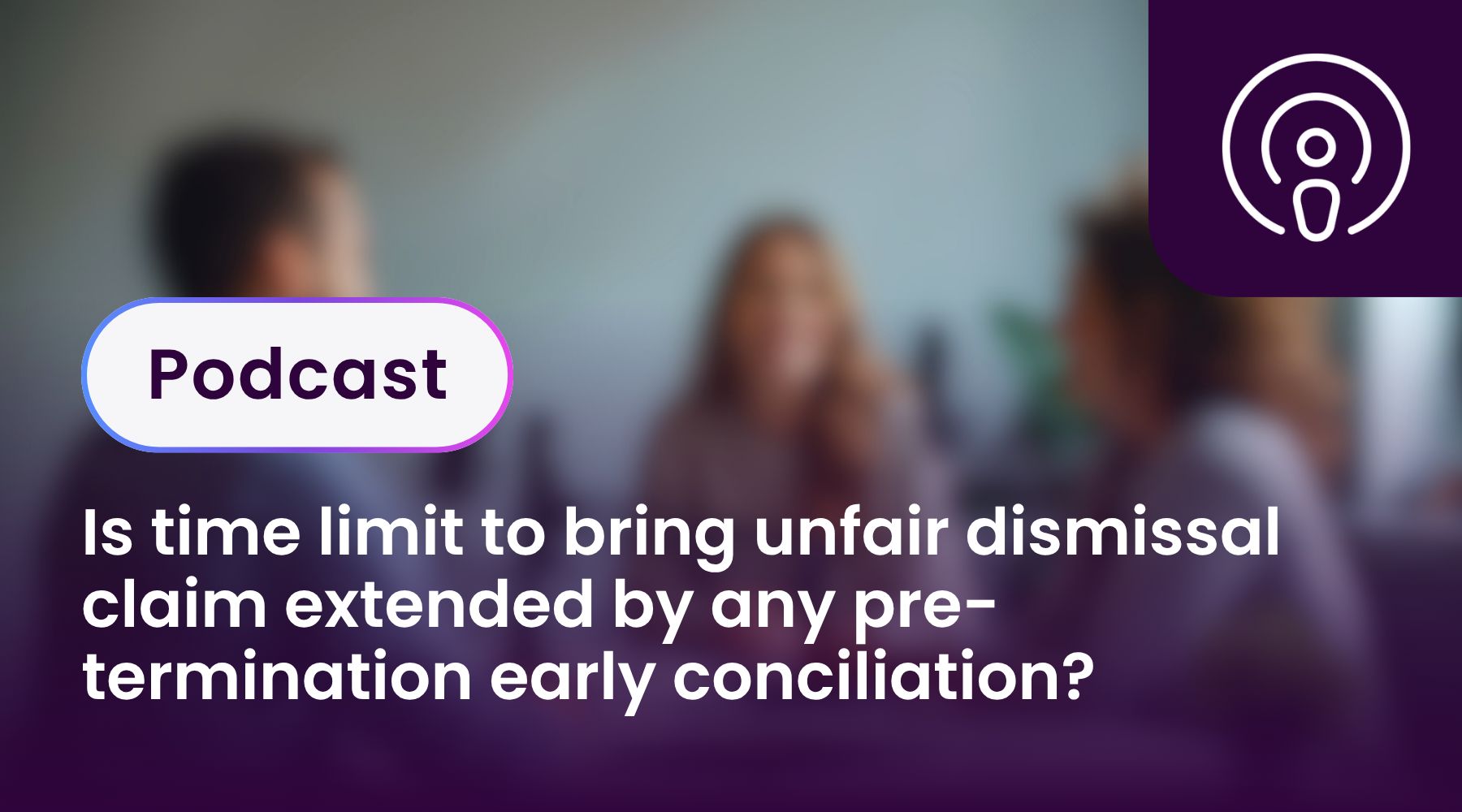 Is time limit to bring unfair dismissal claim extended by any pre-termination early conciliation?