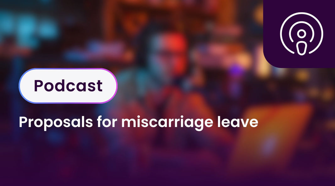 Proposals for miscarriage leave