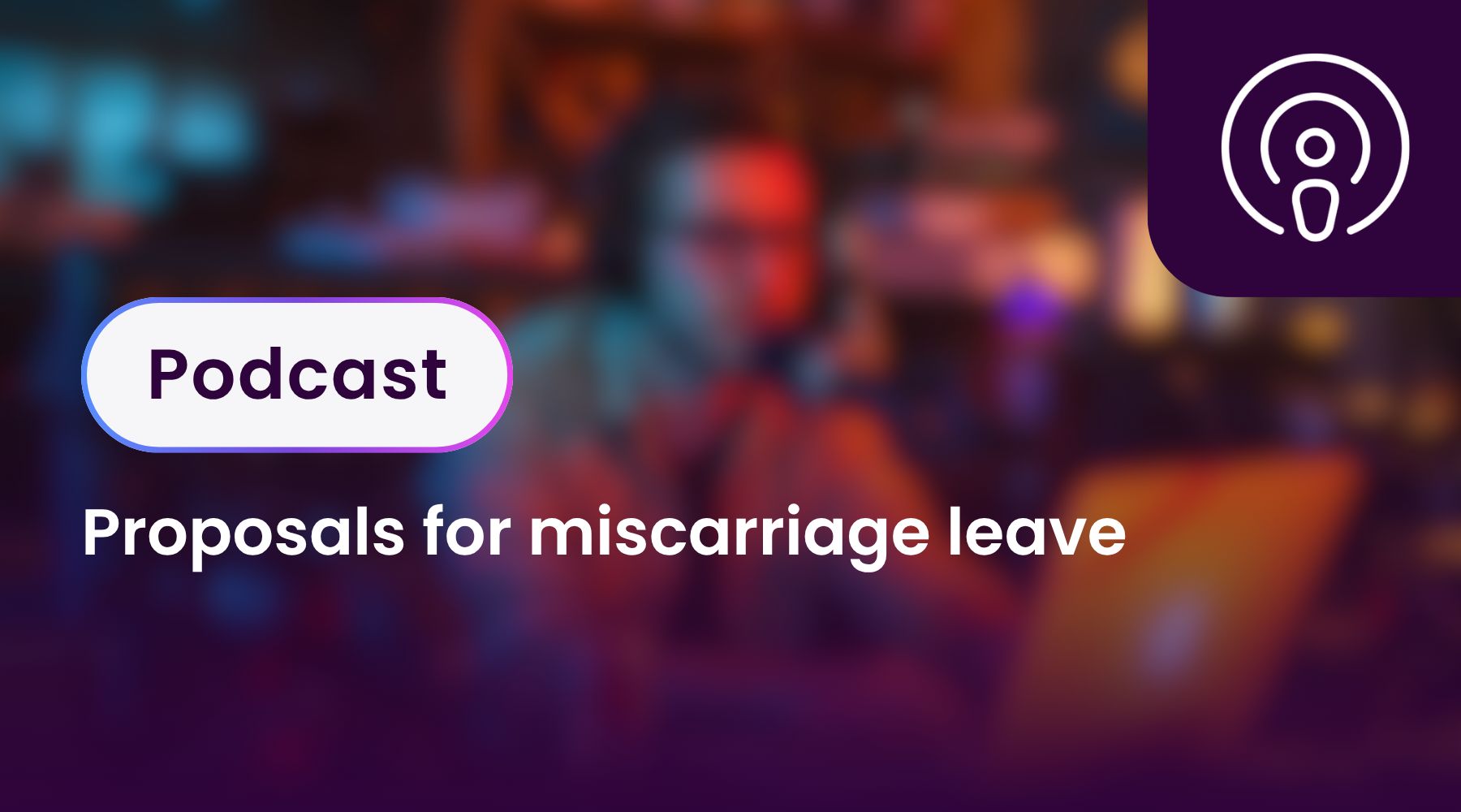 Proposals for miscarriage leave
