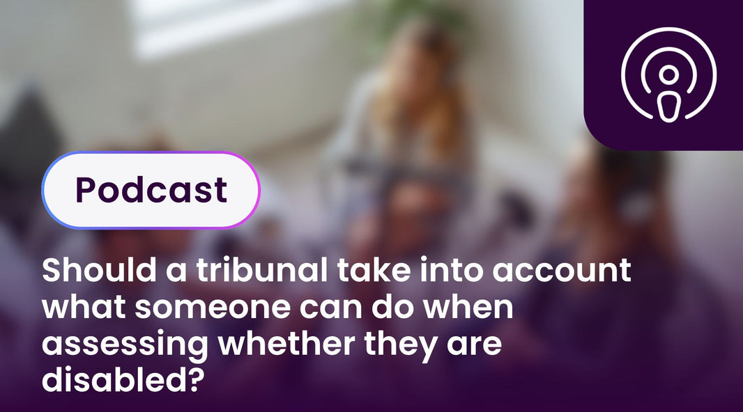 Should a tribunal take into account what someone can do when assessing whether they are disabled?