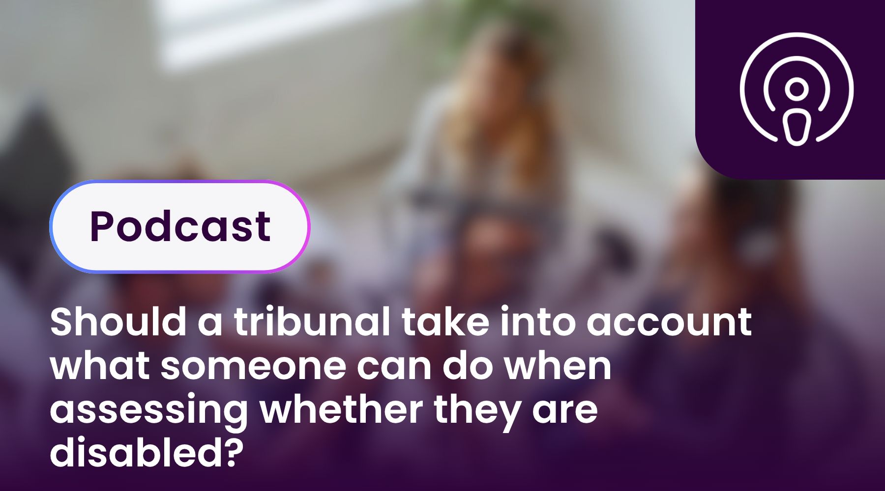 Should a tribunal take into account what someone can do when assessing whether they are disabled?