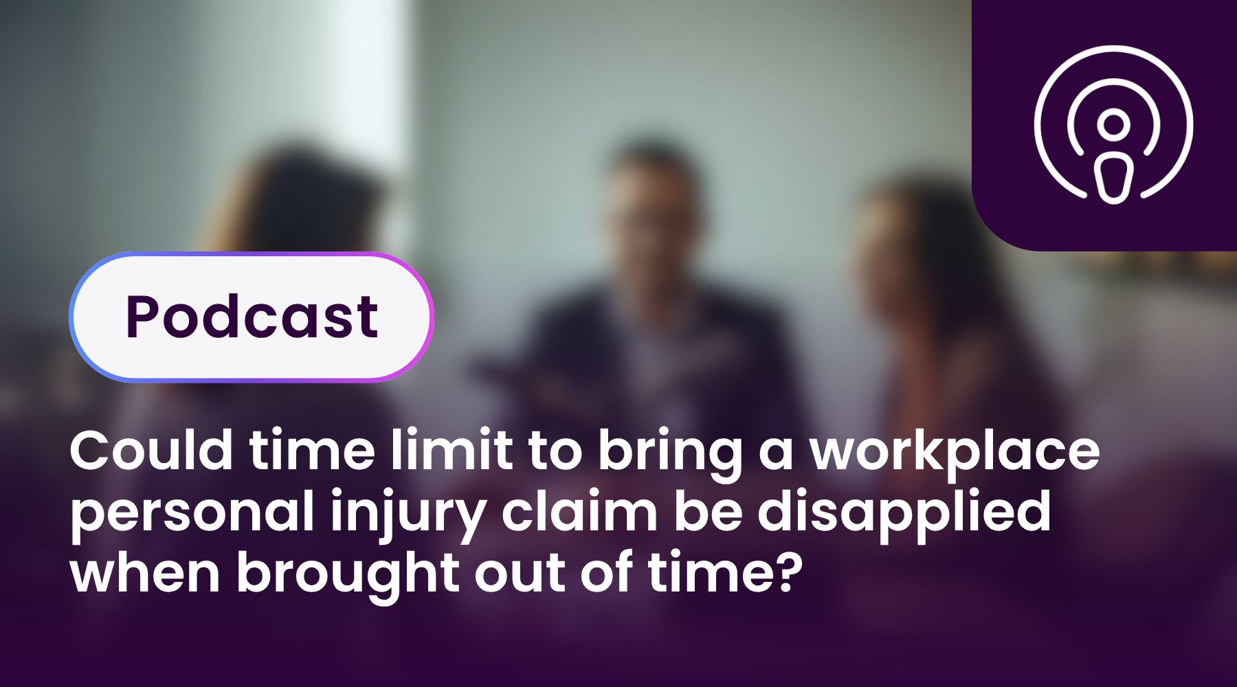 Could time limit to bring a workplace personal injury claim be disapplied when brought out of time?