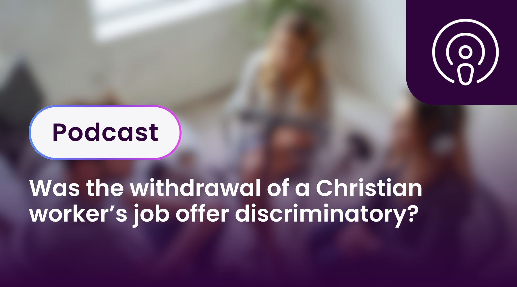 Was the withdrawal of a Christian worker’s job offer discriminatory?