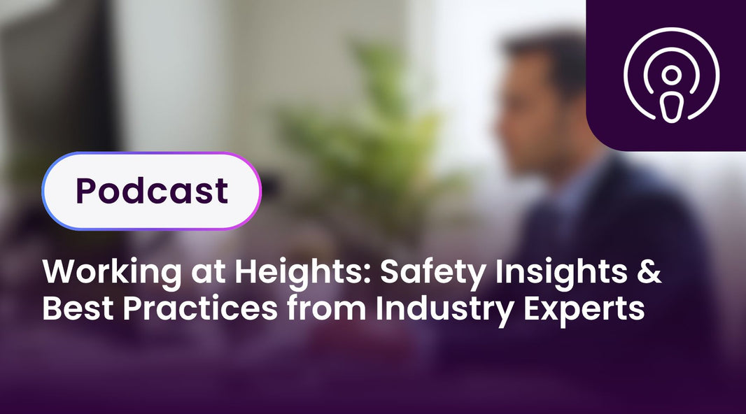 Working at Heights: Safety Insights & Best Practices from Industry Experts