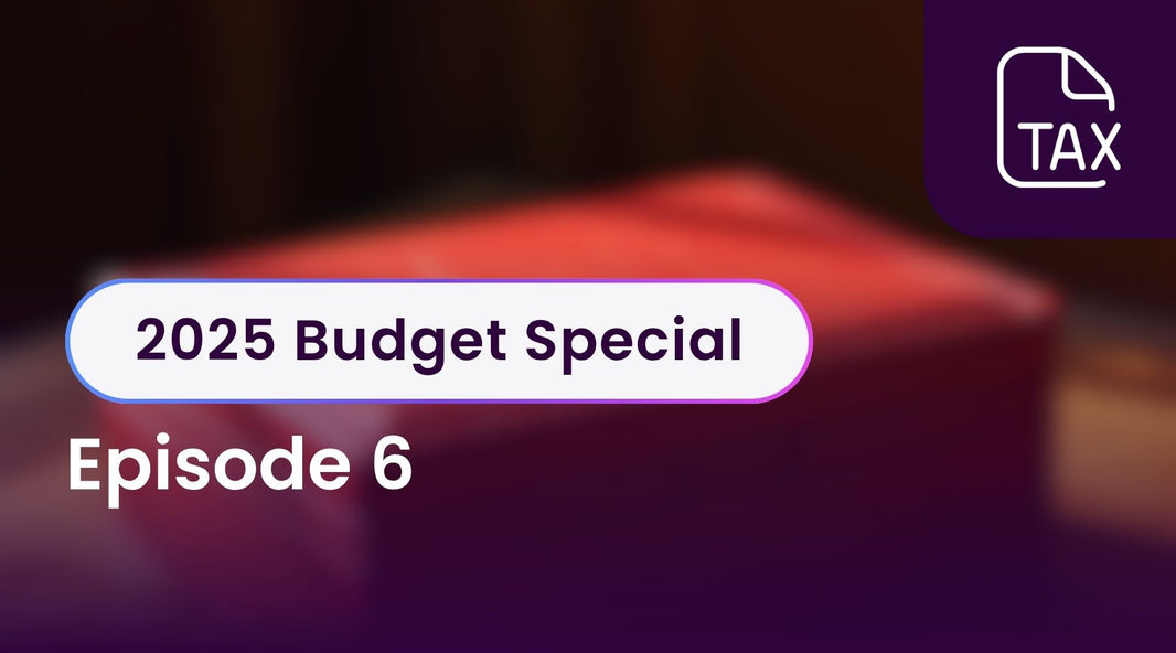 2025 Budget Special - Episode 6