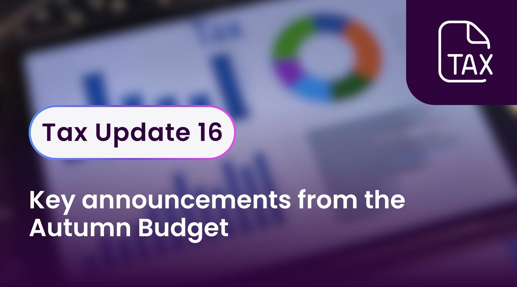 Tax Update 16 - Key announcements from the Autumn Budget