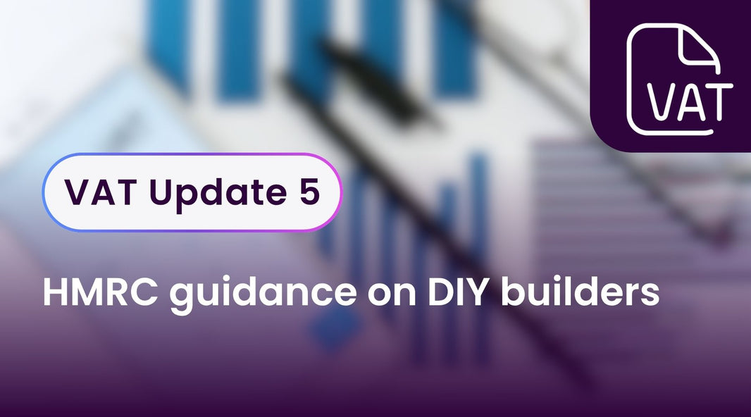VAT Update 5 - HMRC guidance on DIY builders