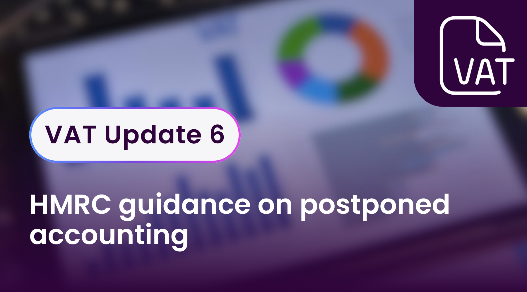 VAT Update 6 - HMRC guidance on postponed accounting