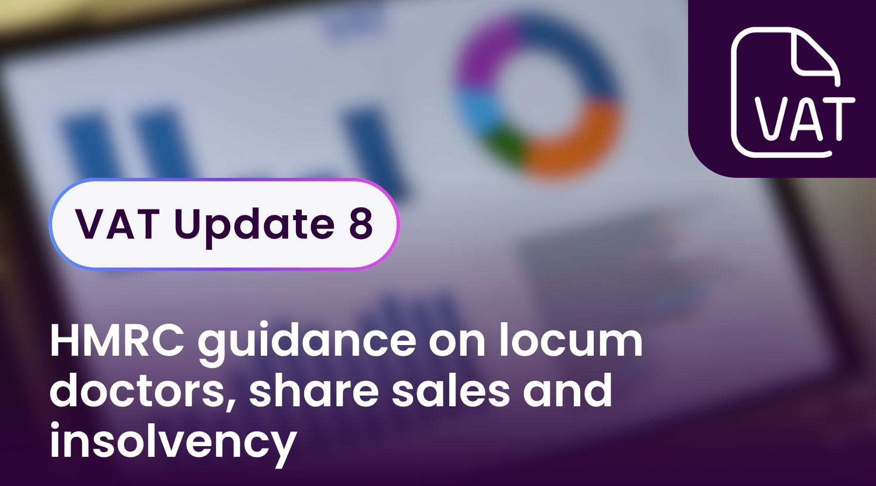 VAT Update 8 - HMRC guidance on locum doctors, share sales and insolvency