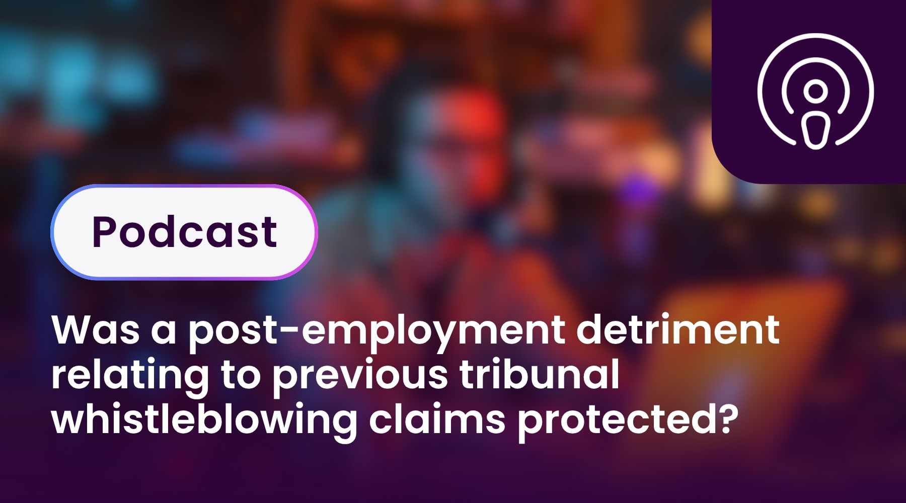 Was a post-employment detriment relating to previous tribunal whistleblowing claims protected?