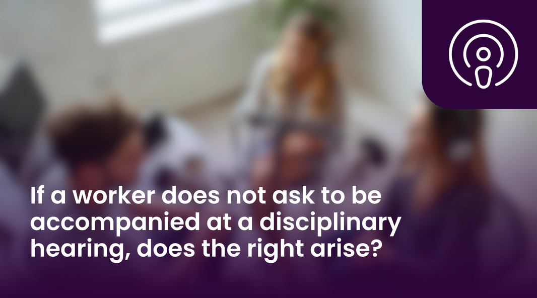Right to Be Accompanied at Disciplinary Hearings | HR Podcast