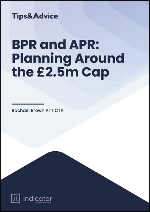 BPR and APR: Planning Around the £2.5m Cap