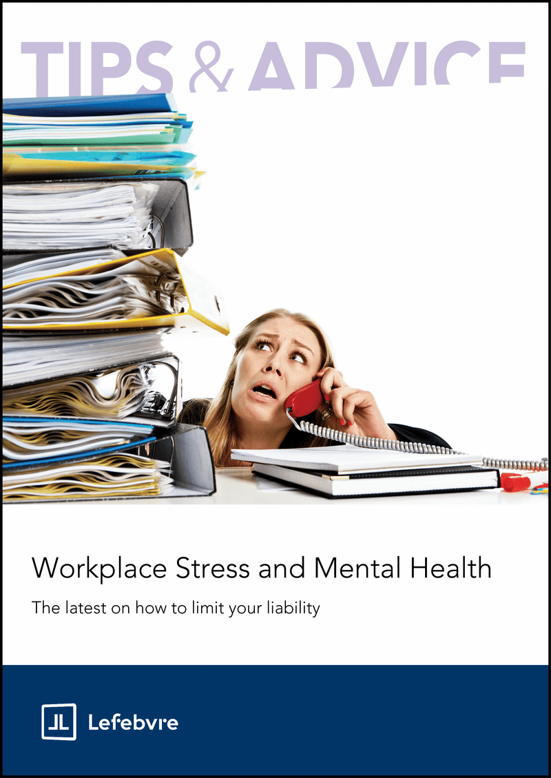 Cover of a document titled 'Tips & Advice: Workplace Stress and Mental Health' by Lefebvre, featuring a person on the phone hiding behind a table with a stack of papers.