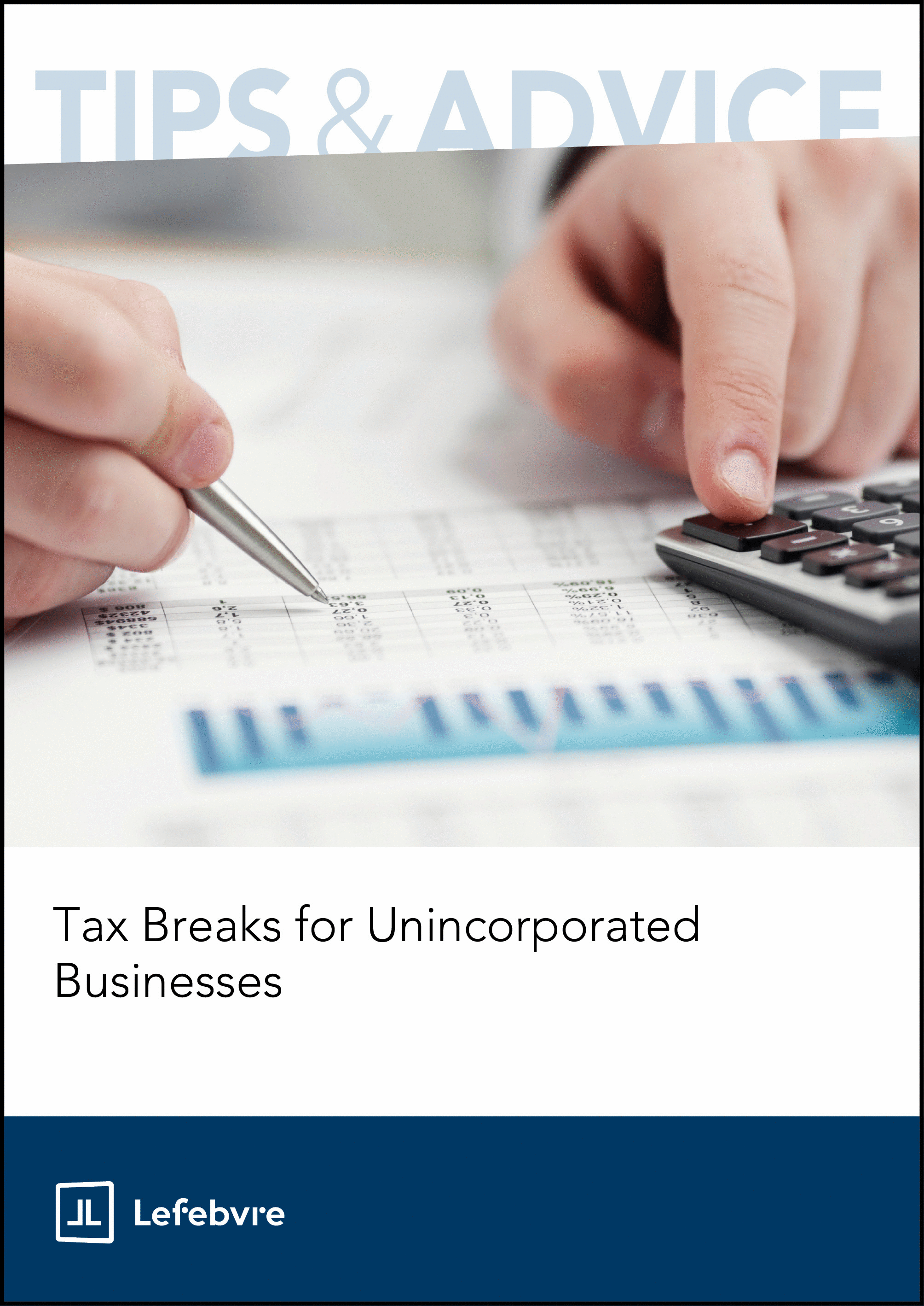 Book cover with hands using a pen and calculator on tax documents, titled 'Tax Breaks for Unincorporated Businesses' by Lefebvre.