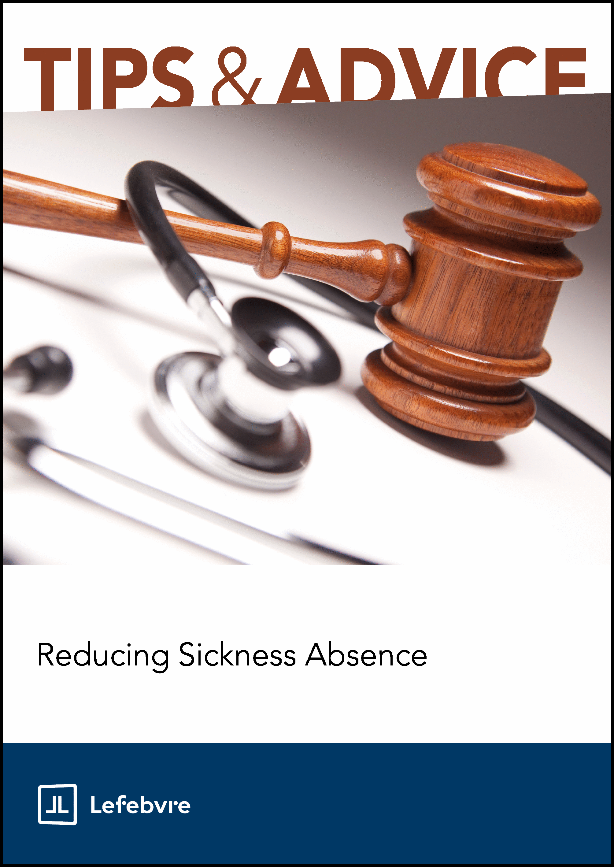 Book cover with a gavel and stethoscope on a white background, featuring the title 'Tips & Advice: Reducing Sickness Absence' by Lefebvre.