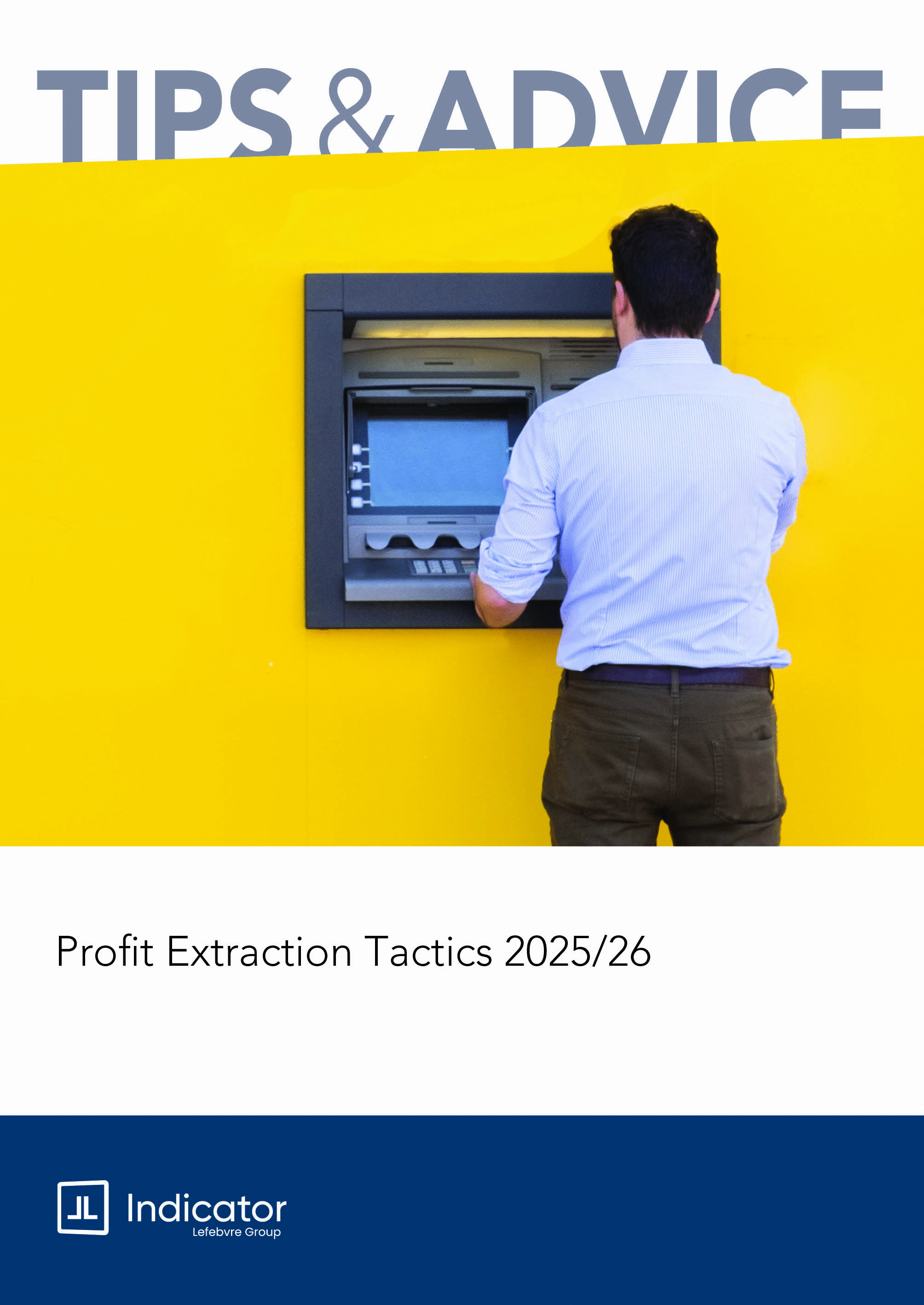 Man using an ATM with 'Tips & Advice' and 'Profit Extraction Tactics 2025/26' text on a yellow background.